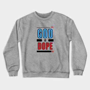 God Is Dope | Christian Typography Crewneck Sweatshirt